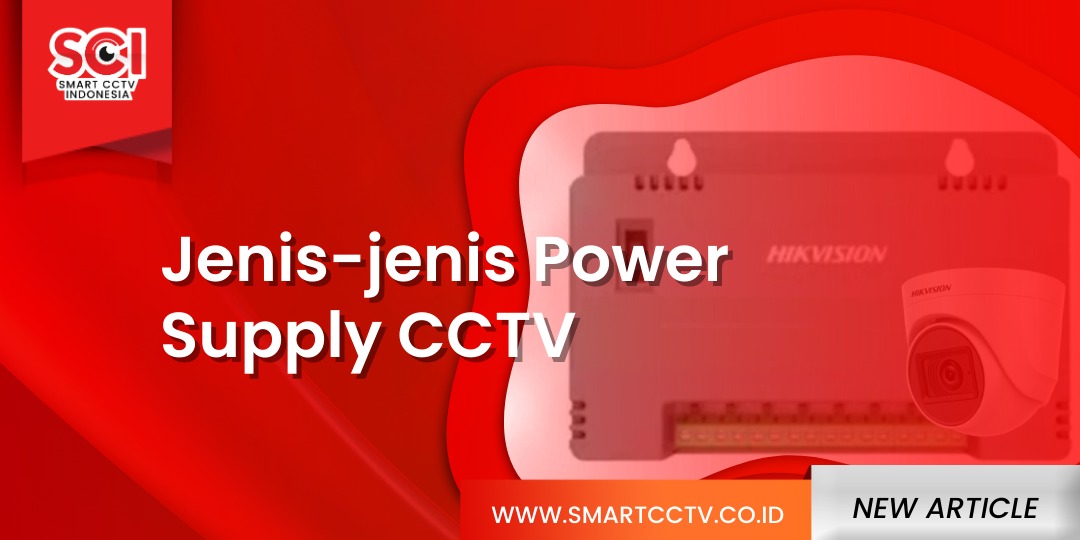 Jenis Power Supply CCTV